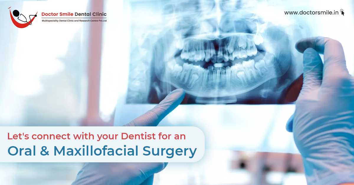 Let's Connect With Your Dentist For An Oral And Maxillofacial Surgery